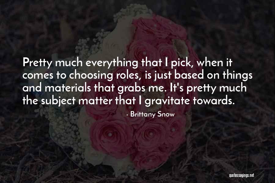 Materials Things Quotes By Brittany Snow