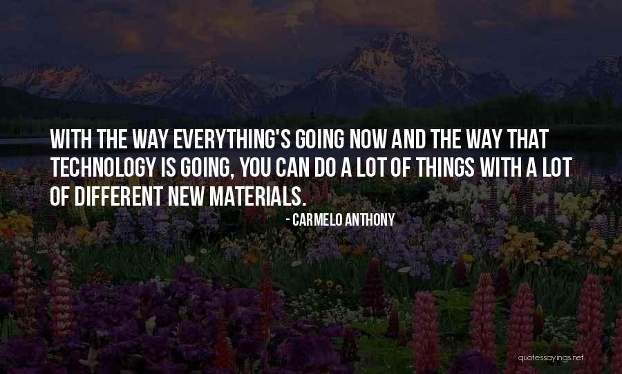 Materials Things Quotes By Carmelo Anthony