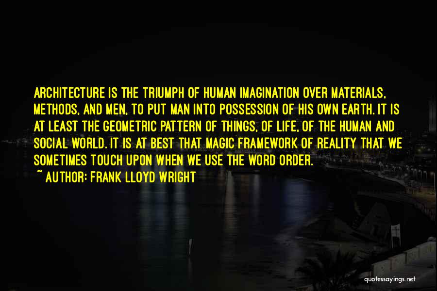 Materials Things Quotes By Frank Lloyd Wright