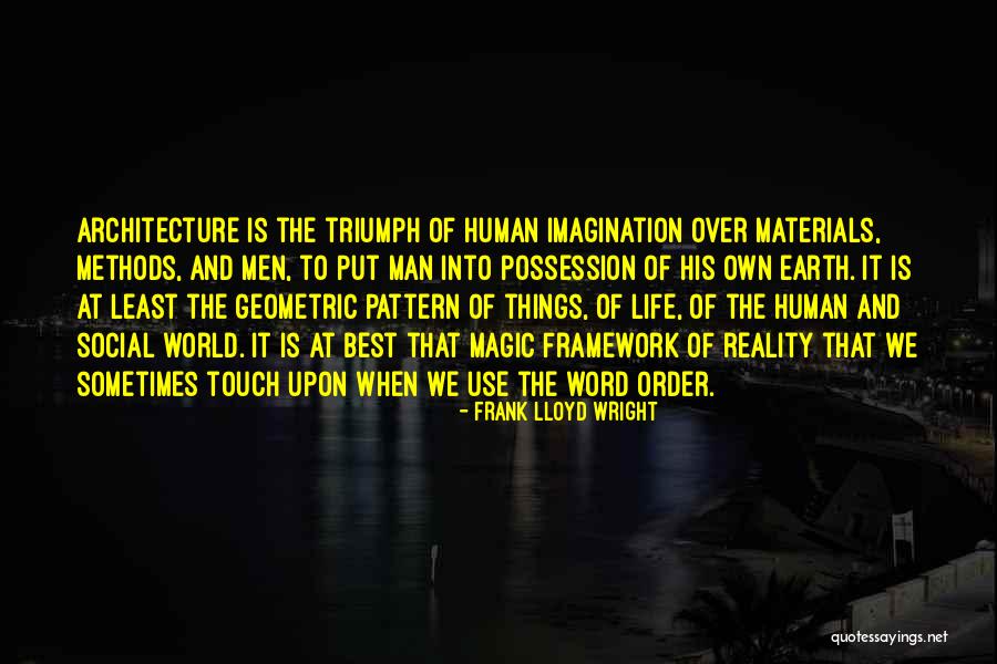 Materials Things Quotes By Frank Lloyd Wright