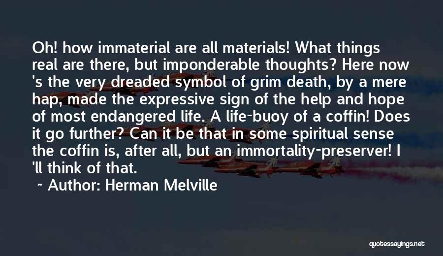 Materials Things Quotes By Herman Melville