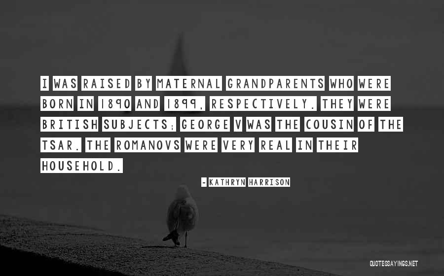Maternal Grandparents Quotes By Kathryn Harrison Maternal Grandparents Quotes By Kathryn Harrison