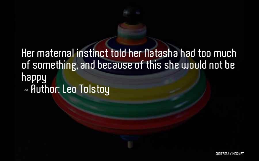 Maternal Instinct Quotes By Leo Tolstoy