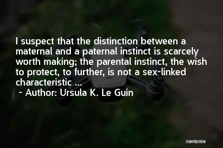Maternal Instinct Quotes By Ursula K. Le Guin