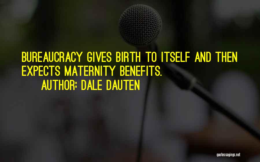 Maternity Quotes By Dale Dauten