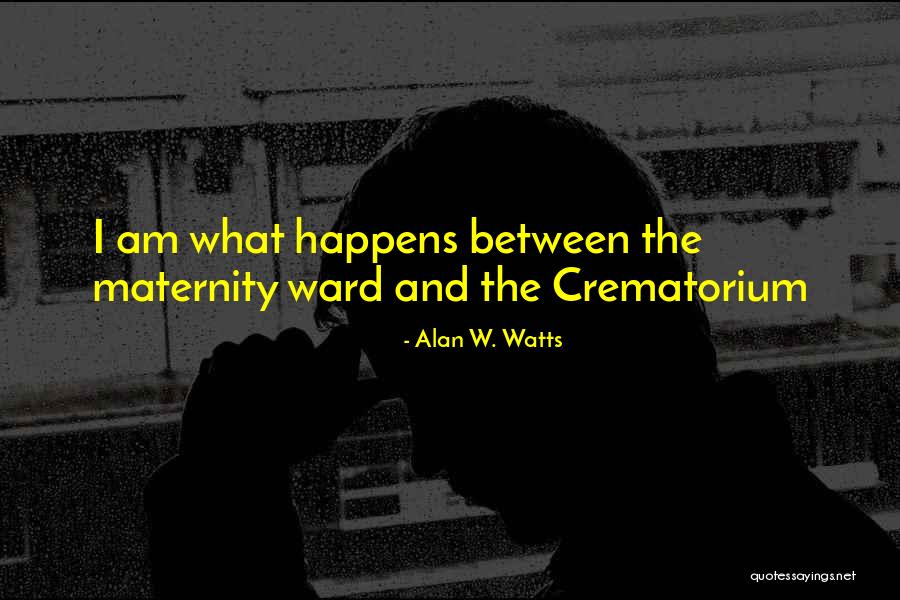 Maternity Ward Quotes By Alan W. Watts Maternity Ward Quotes By Alan W. Watts
