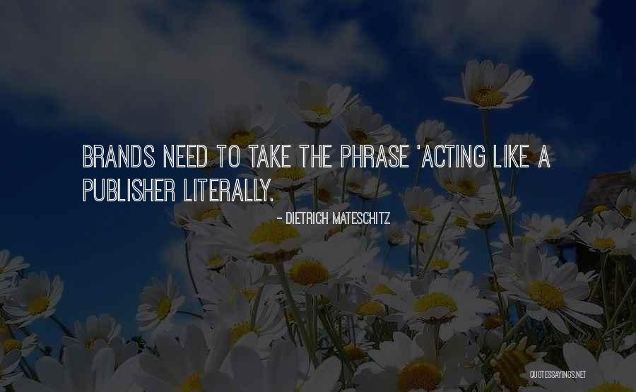 Mateschitz Dietrich Quotes By Dietrich Mateschitz Mateschitz Dietrich Quotes By Dietrich Mateschitz