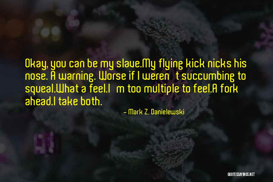 Matevana Quotes By Mark Z. Danielewski Matevana Quotes By Mark Z. Danielewski