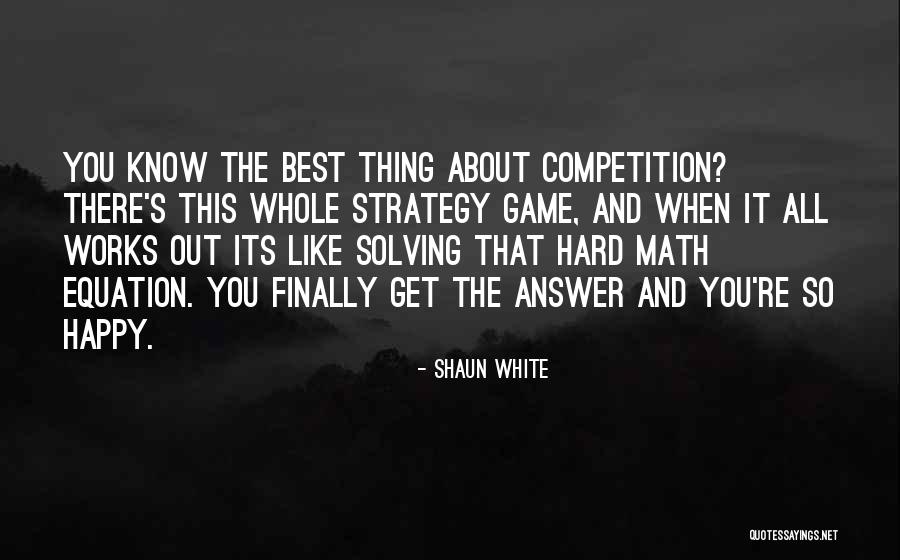 Math About Quotes By Shaun White Math About Quotes By Shaun White