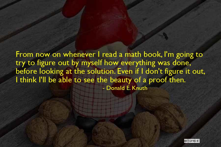 Math And Beauty Quotes By Donald E. Knuth Math And Beauty Quotes By Donald E. Knuth