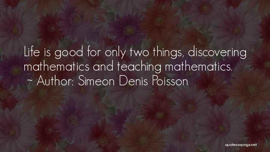 Math And Life Quotes By Simeon Denis Poisson