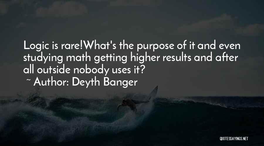 Math And Logic Quotes By Deyth Banger