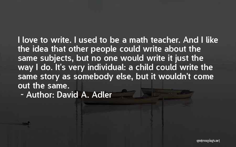 Math And Love Quotes By David A. Adler