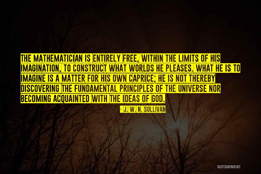 Math And The Universe Quotes By J. W. N. Sullivan Math And The Universe Quotes By J. W. N. Sullivan
