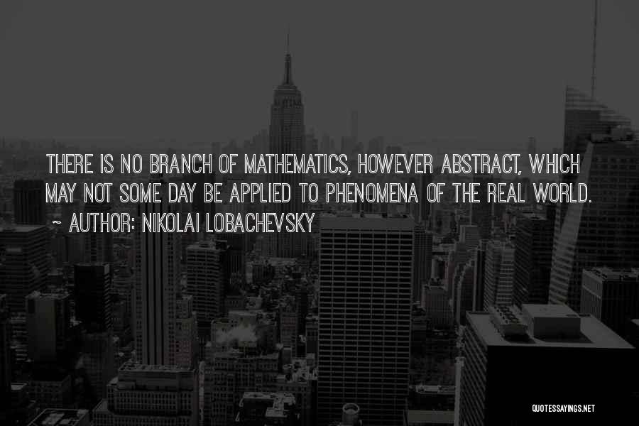 Math In The Real World Quotes By Nikolai Lobachevsky