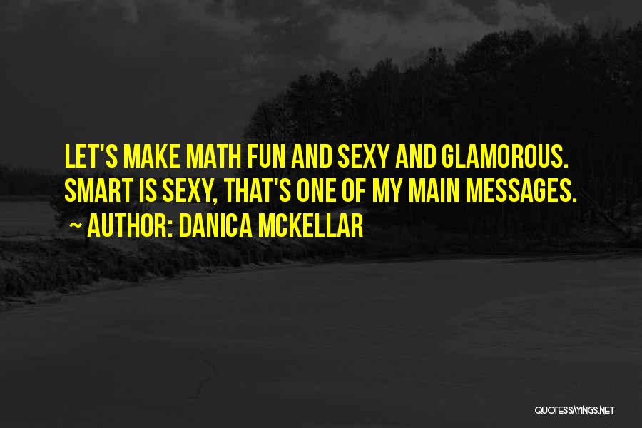 Math Is Fun Quotes By Danica McKellar