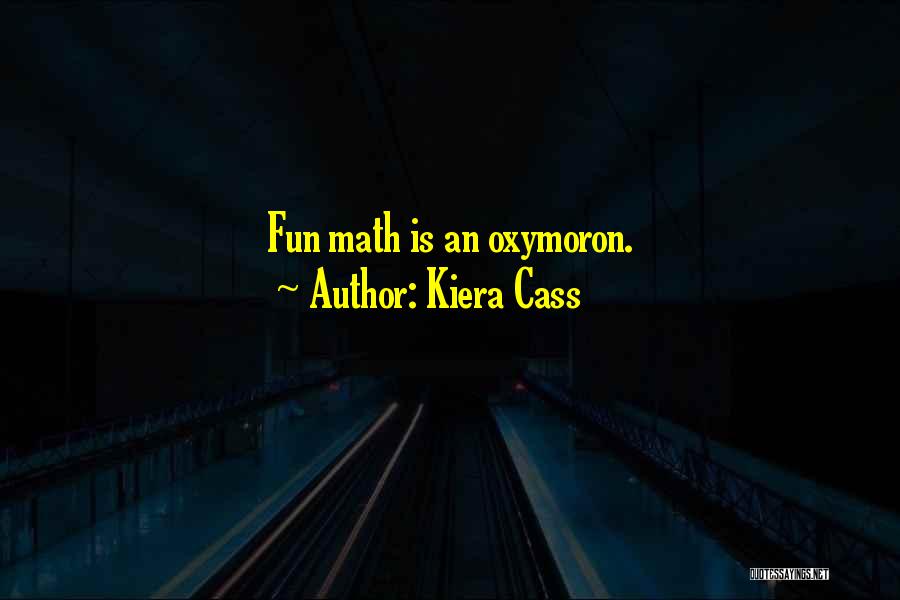 Math Is Fun Quotes By Kiera Cass