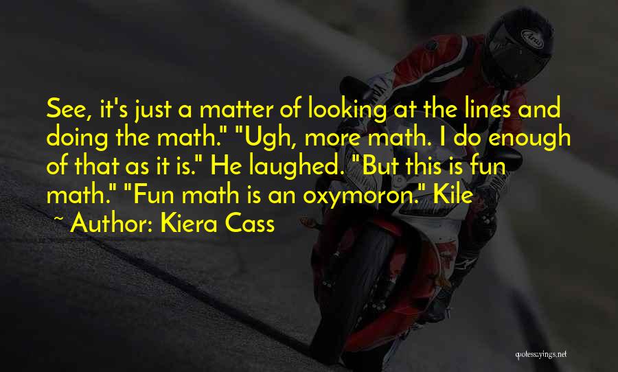 Math Is Fun Quotes By Kiera Cass