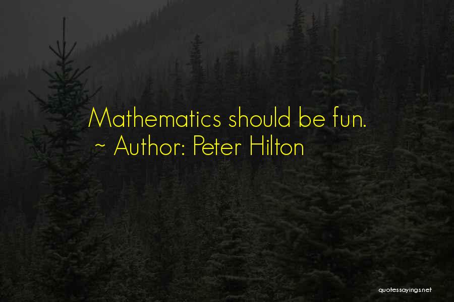 Math Is Fun Quotes By Peter Hilton