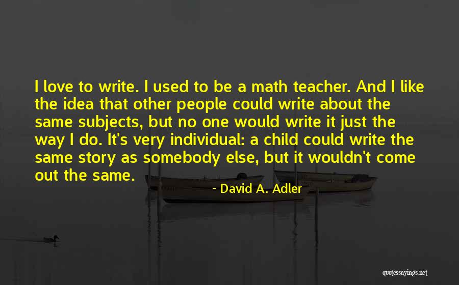 Math Love Quotes By David A. Adler Math Love Quotes By David A. Adler