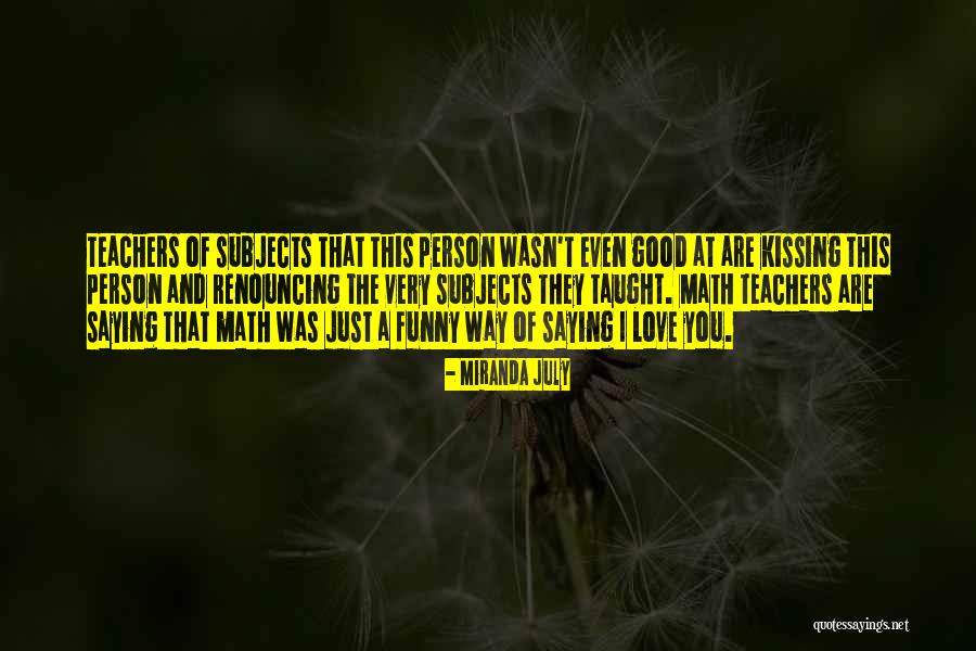 Math Love Quotes By Miranda July Math Love Quotes By Miranda July