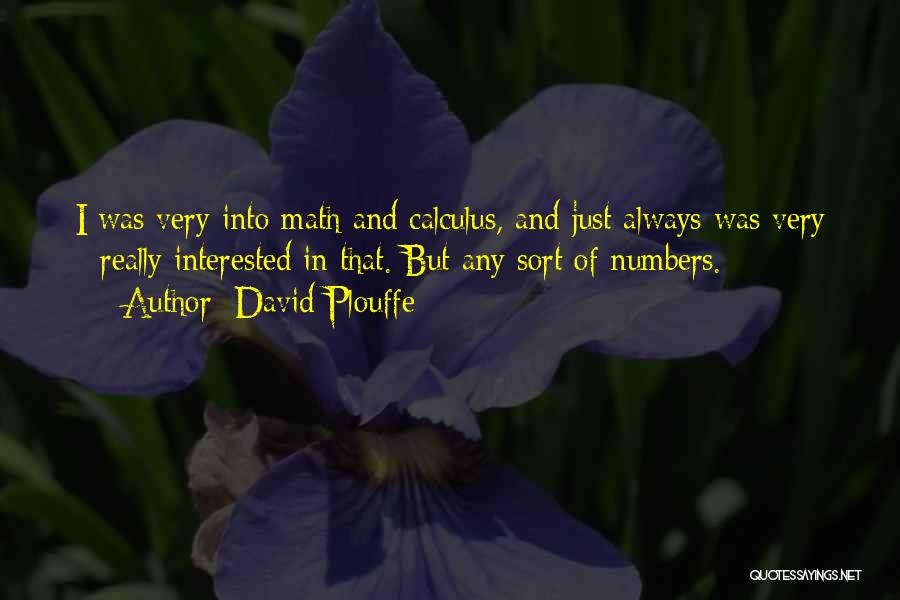 Math Numbers Quotes By David Plouffe