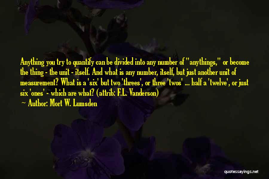 Math Numbers Quotes By Mort W. Lumsden