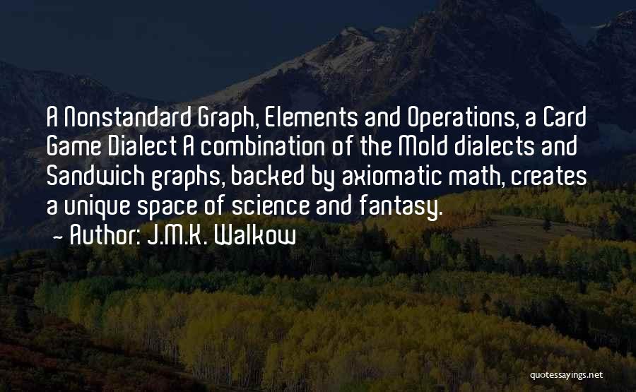 Math Operations Quotes By J.M.K. Walkow