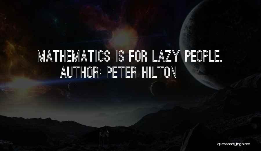 Math Quotes By Peter Hilton