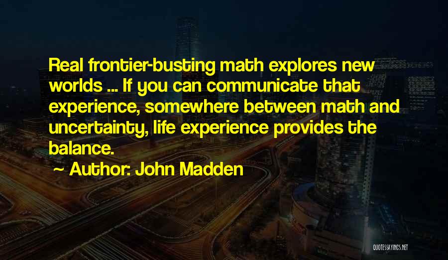 Math Real Life Quotes By John Madden