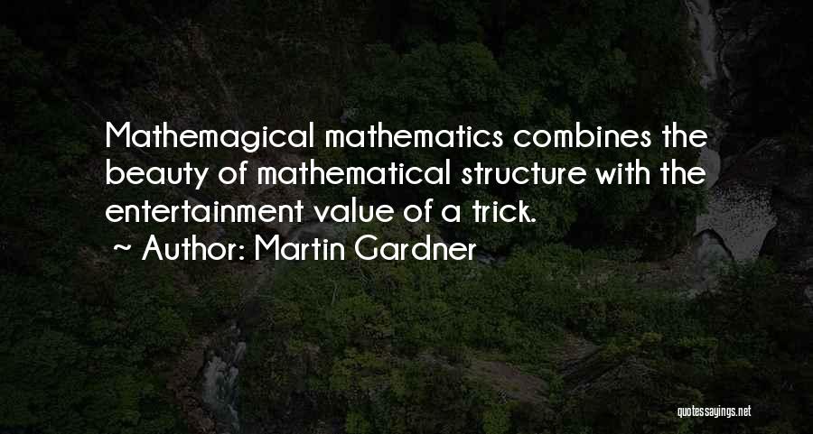 Mathematical Beauty Quotes By Martin Gardner