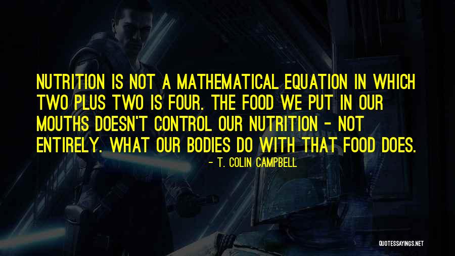 Mathematical Equation Quotes By T. Colin Campbell