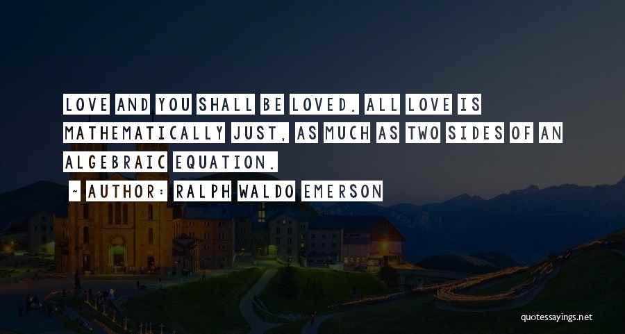 Mathematically Love Quotes By Ralph Waldo Emerson