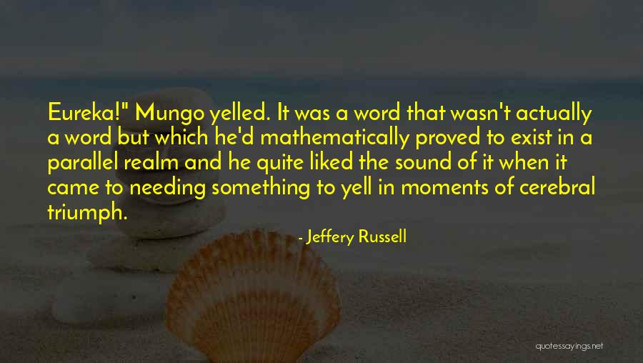 Mathematically Quotes By Jeffery Russell Mathematically Quotes By Jeffery Russell