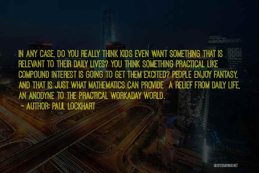 Mathematics And Life Quotes By Paul Lockhart