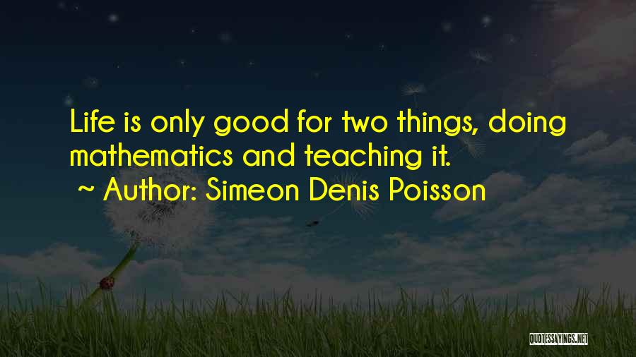 Mathematics And Life Quotes By Simeon Denis Poisson