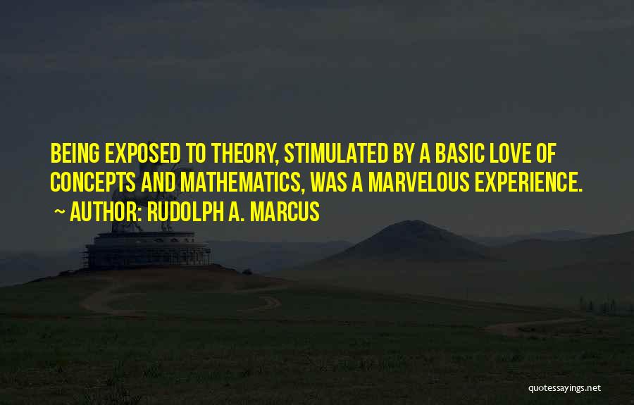 Mathematics And Love Quotes By Rudolph A. Marcus