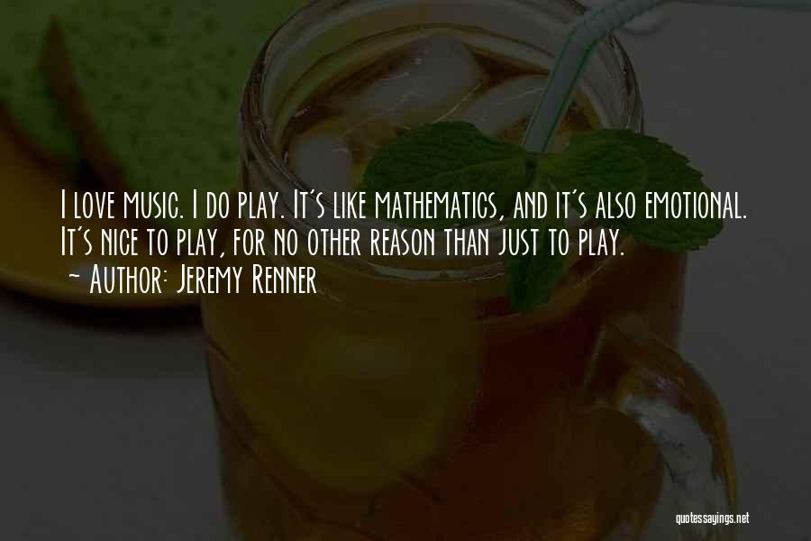 Mathematics And Music Quotes By Jeremy Renner