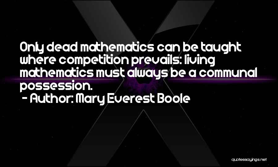 Mathematics Competition Quotes By Mary Everest Boole