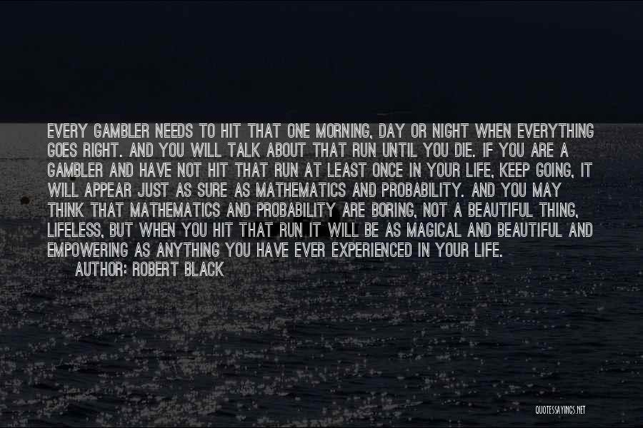 Mathematics In Day To Day Life Quotes By Robert Black