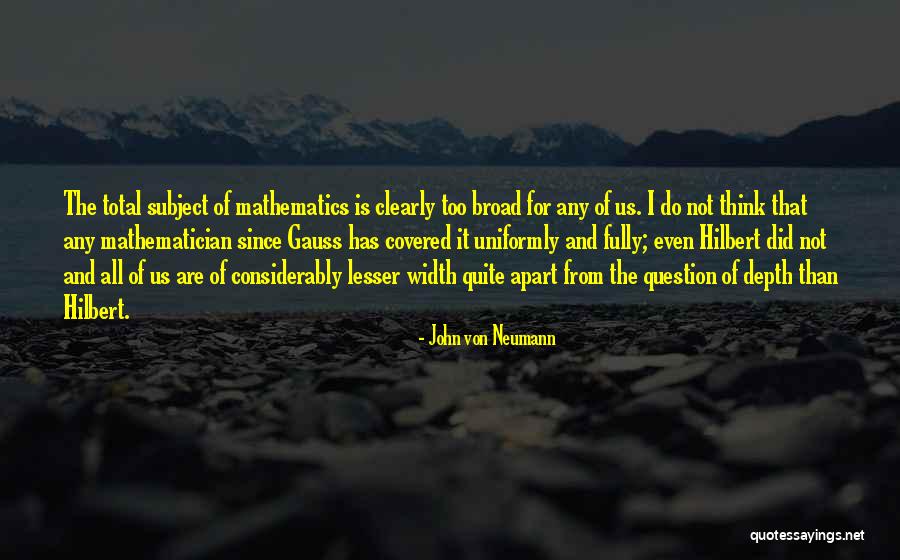 Mathematics Subject Quotes By John Von Neumann Mathematics Subject Quotes By John Von Neumann