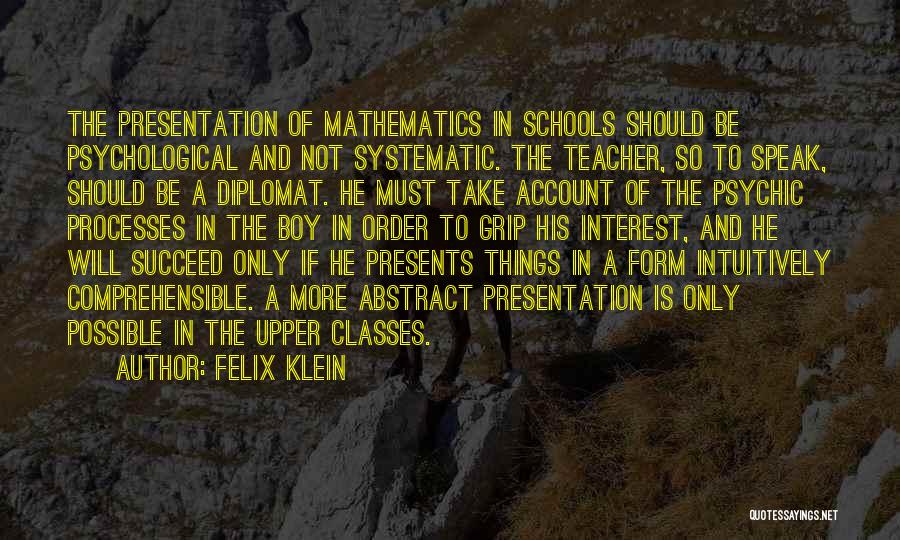 Mathematics Teacher Quotes By Felix Klein