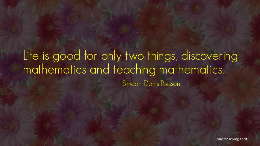 Mathematics Teaching Quotes By Simeon Denis Poisson Mathematics Teaching Quotes By Simeon Denis Poisson