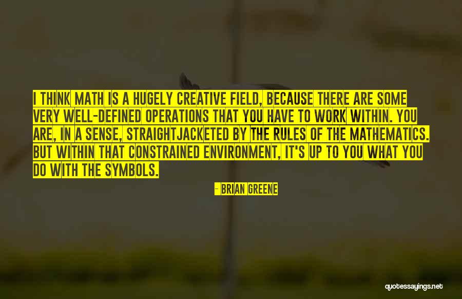 Mathematics What Is It Quotes By Brian Greene Mathematics What Is It Quotes By Brian Greene
