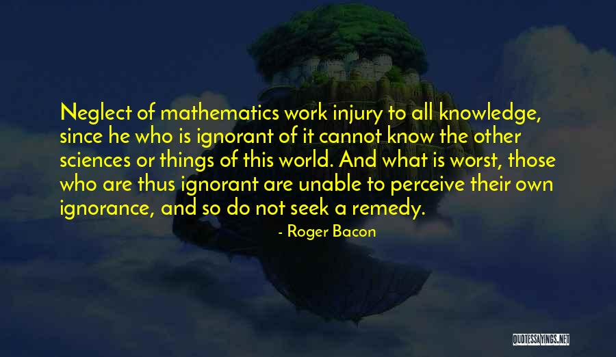 Mathematics What Is It Quotes By Roger Bacon Mathematics What Is It Quotes By Roger Bacon