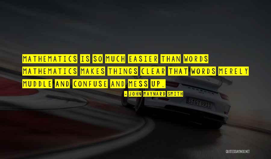 Mathematics What Makes Quotes By John Maynard Smith Mathematics What Makes Quotes By John Maynard Smith