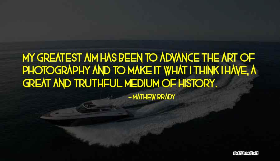 Mathew Brady Quotes 2134359 Mathew Brady Quotes 2134359