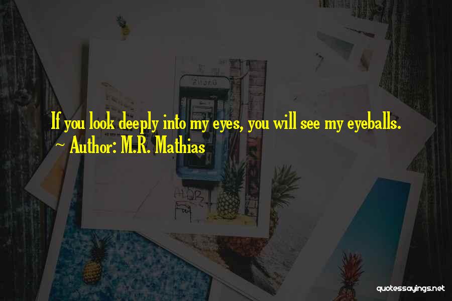 Mathias Quotes By M.R. Mathias