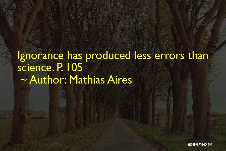 Mathias Quotes By Mathias Aires