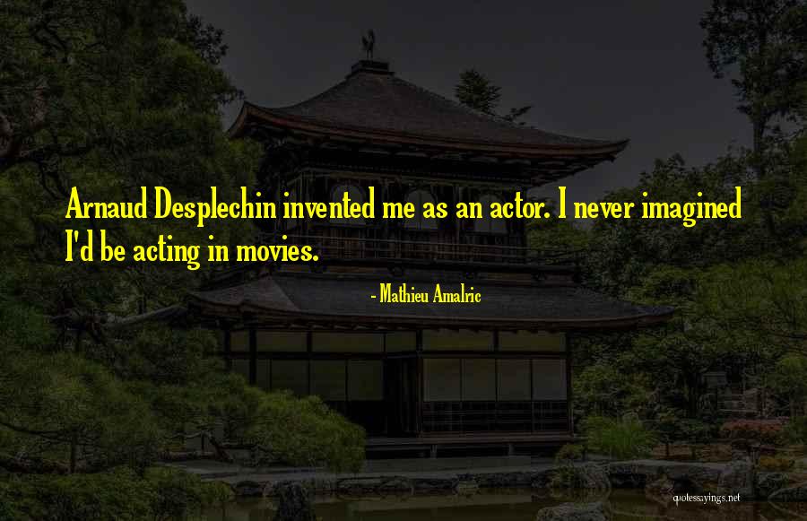 Mathieu Amalric Quotes 115870 Mathieu Amalric Quotes 115870